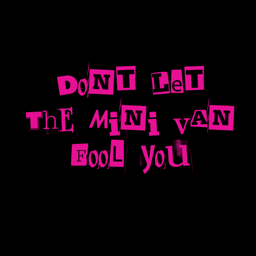 dont let the mini van fool you